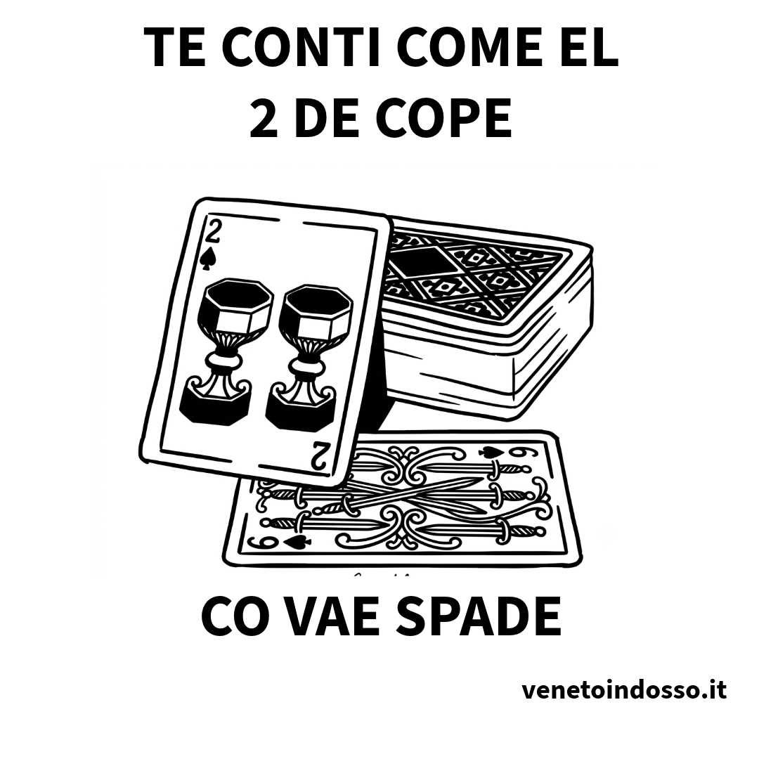 Te conti come el 2 de cope – Maglietta dialetto veneto | VenetoIndosso