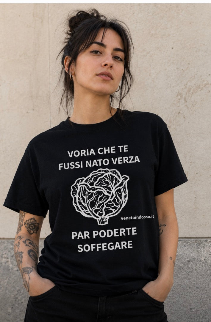 Voria che te fussi nato verza – Maglietta dialetto veneto | VenetoIndosso