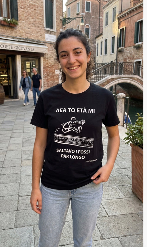 Aea to età mi saltavo i fossi par longo – Maglietta dialetto veneto | VenetoIndosso